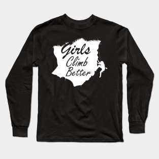 Girls climb better Long Sleeve T-Shirt